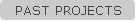 PAST PROJECTS